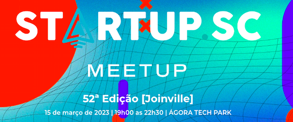 [ÁGORA NEWS #1] 52o. Meetup Startup SC em Joinville