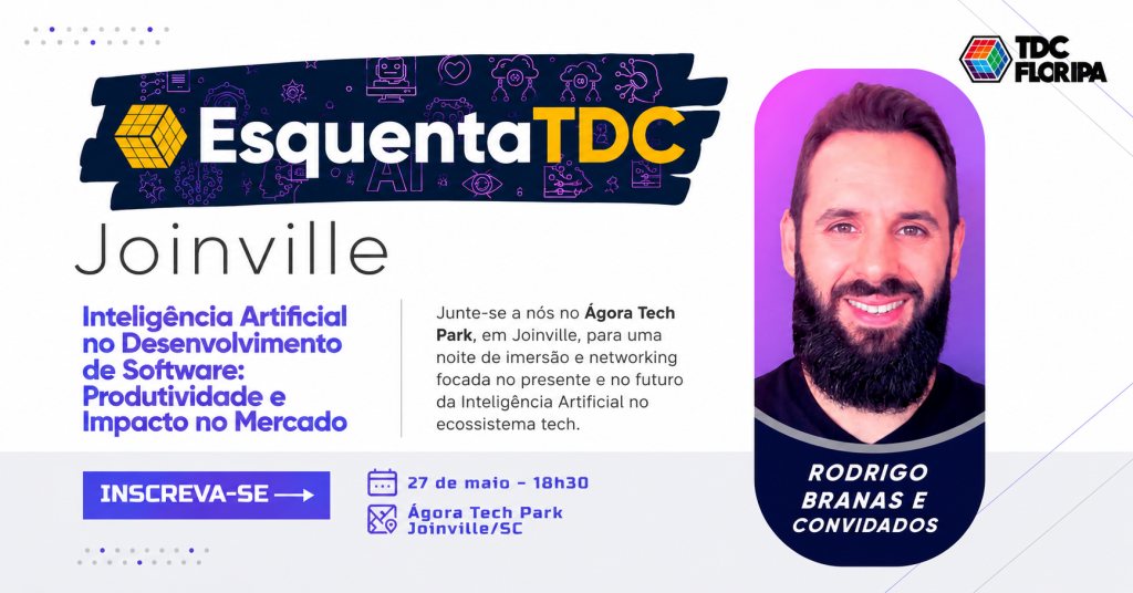 Esquenta TDC: Joinville / Inteligência Artificial no Desenvolvimento de Software: Produtividade e Impacto no Mercado